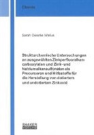 Sarah D Wallus - Strukturchemische Untersuchungen an ausgewählten Zinkperfluoralkancarboxylaten und Zink- und Natriumalkansulfonaten als Precursoren und Hilfsstoffe für die Herstellung von dotiertem und undotiertem Zinkoxid
