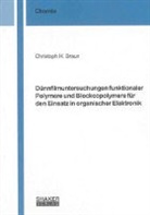 Christoph H Braun, Christoph H. Braun - Dünnfilmuntersuchungen funktionaler Polymere und Blockcopolymere für den Einsatz in organischer Elektronik