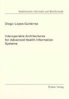 Diego López-Gutiérrez - Interoperable Architectures for Advanced Health Information Systems