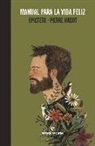 Epicteto, Pierre Hadot - Manual para la vida feliz