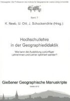 Nee, Kerstin Neeb, OH, Ulrik Ohl, Ulrike Ohl, … - Hochschullehre in der Geographiedidaktik Wie kann die Ausbildung zukünftiger Lehrerinnen und Lehrer optimiert werden?