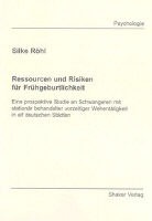 Silke Röhl - Ressourcen und Risiken für Frühgeburtlichkeit