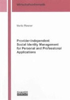 Moritz Riesner - Provider-Independent Social Identity Management for Personal and Professional Applications