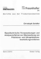 Christoph Schäfer - Signaltechnische Voraussetzungen und Analyseverfahren zur Überwachung von Präzisions- und Ultrapräzisionsbearbeitungsverfahren
