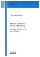 Florian Lautenbacher - Semantic Business Process Modeling