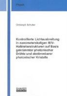 Christoph Schuller - Kontrollierte Lichtausbreitung in nanometerskaligen III/V-Halbleiterstrukturen auf Basis gekrümmter photonischer Drähte und abstimmbarer photonischer Kristalle