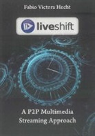 Fabio Victora Hecht - LiveShift: A Time-Shifted P2P Multimedia Streaming Approach