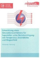Alexander Henning - Entwicklung eines Simulationsverfahrens für Supraleiter unter Berücksichtigung von Temperatur, Stromdichte und Magnetfeld