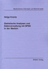Helga Krentz - Statistische Analysen und Datenverwaltung mit SPSS in der Medizin. Bd.1