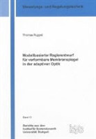 Thomas Ruppel - Modellbasierter Reglerentwurf für verformbare Membranspiegel in der adaptiven Optik
