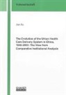 Jian Su - The Evolution of the Urban Health Care Delivery System in China, 1949-2003: The View from Comparative Institutional Analysis