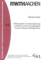 Manuel Löwer - PDM basierte Innovationsplanung im Rahmen eines durchgängigen Product Lifecycle Managements