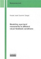 Ronald Josef Zvonimir Dangel - Modelling eye-hand movements in different visual feedback conditions