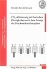 Kerstin Kortenbruck - CO2-Abtrennung mit Ionischen Flüssigkeiten nach dem Prinzip der Druckwechselabsorption