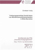 Christoph Hubig - Fertigungsgerechtes Konstruieren von Hochdruckverdichterschaufeln in Blisk-Bauweise