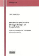 Tanja Maria Ulrich - Effektivität lexikalischer Strategietherapie im Vorschulalter
