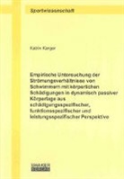 Katrin Karger - Empirische Untersuchung der Strömungsverhältnisse von Schwimmern mit körperlichen Schädigungen in dynamisch passiver Körperlage aus schädigungsspezifischer, funktionsspezifischer und leistungsspezifischer Perspektive