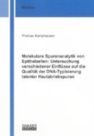 Thomas Kamphausen - Molekulare Spurenanalytik von Epithelzellen: Untersuchung verschiedener Einflüsse auf die Qualität der DNA-Typisierung latenter Hautabriebspuren