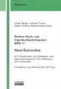 Jürgen Berger, Andreas Fischer, Stefan Himburg, Michael Kramp - Berliner Hoch- und Ingenieurbaukolloquium BHIK 11, Neue Eurocodes EC1 Einwirkungen, EC2 Stahlbeton- und Spannbetontragwerke, EC3 Stahlbauten, EC4 Verbundbau - Innovationen aus Wissenschaft und Praxis