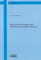 Oliver Koslowski - Clinical Decision Support with Guidelines and Bayesian Networks