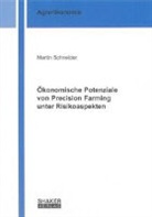 Martin Schneider - Ökonomische Potenziale von Precision Farming unter Risikoaspekten