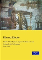 Eduard Riecke - Lehrbuch der Physik zu eigenem Studium und zum Gebrauche bei Vorlesungen. Bd.1