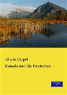 Alwin Oppel - Kanada und die Deutschen