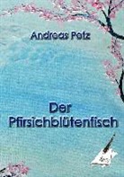 Andreas Petz, Kari Pfolz, Karin Pfolz - Der Pfirsichblütenfisch