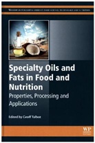 Geoff Talbot, Geoff Talbot, Geoff (The Fat Consultant Talbot - Specialty Oils and Fats in Food and Nutrition