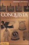 Massimo Livi Bacci - Conquista. La distruzione degli indios americani