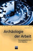 Dir Baecker, Birger P u Priddat, Rolan Springer, Christoph Sanders, Dir Baecker, Dirk Baecker - Archäologie der Arbeit