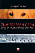 Bernhard Kathan - Zum Fressen gern