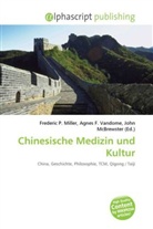 Stefan Andres, John McBrewster, Frederic P. Miller, Agnes F. Vandome - Chinesische Medizin und Kultur