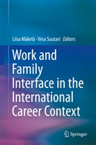 Liis Mäkelä, Liisa Mäkelä, Suutari, Suutari, Vesa Suutari - Work and Family Interface in the International Career Context