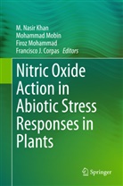 Francisco J. Corpas, M. Nasir Khan, Mohamma Mobin, Mohammad Mobin, Firoz Mohammad, Firoz Mohammad et al - Nitric Oxide Action in Abiotic Stress Responses in Plants