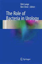 Chew, Ben Chew, Dir Lange, Dirk Lange - The Role of Bacteria in Urology