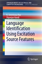 Dipanjan Nandi, K Sreenivas Rao, K Sreenivasa Rao, K. Sreenivasa Rao - Language Identification Using Excitation Source Features