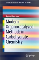 Rainer Mahrwald - Modern Organocatalyzed Methods in Carbohydrate Chemistry