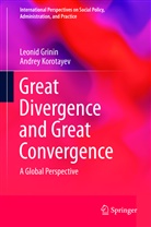 Leoni Grinin, Leonid Grinin, Andrey Korotayev - Great Divergence and Great Convergence