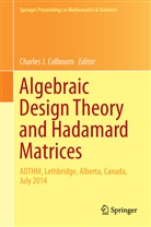 Charles J. Colbourn, Charle J Colbourn, Charles J Colbourn - Algebraic Design Theory and Hadamard Matrices