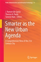 Theres A Pardo, Theresa A Pardo, J. Ramon Gil-Garcia, Taewoo Nam, Theresa A. Pardo - Smarter as the New Urban Agenda