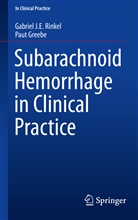 Paut Greebe, Gabriel J Rinkel, Gabriel J E Rinkel, Gabriel J. E. Rinkel - Subarachnoid Hemorrhage in Clinical Practice