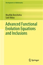 Saï Abbas, Saïd Abbas, Mouffak Benchohra - Advanced Functional Evolution Equations and Inclusions