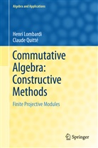 Henr Lombardi, Henri Lombardi, Claude Quitté - Commutative Algebra: Constructive Methods