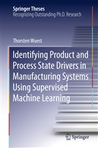 Thorsten Wuest - Identifying Product and Process State Drivers in Manufacturing Systems Using Supervised Machine Learning