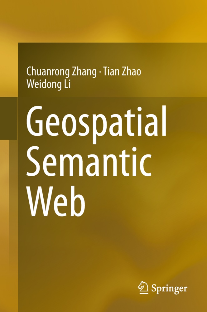 Weidong Li, Chuanron Zhang, Chuanrong Zhang, Tia Zhao, Tian Zhao - Geospatial Semantic Web An Introduction