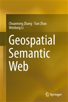 Weidong Li, Chuanron Zhang, Chuanrong Zhang, Tia Zhao, Tian Zhao - Geospatial Semantic Web