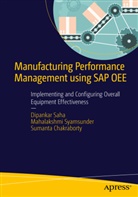 Chakraborty, Sumanta Chakraborty, Dipanka Saha, Dipankar Saha, Mahalakshm Syamsunder, Mahalakshmi Syamsunder - Manufacturing Performance Management using SAP OEE
