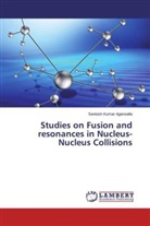 Santosh Kumar Agarwalla - Studies on Fusion and resonances in Nucleus-Nucleus Collisions