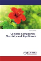 Kiran V Mehta, Kiran V. Mehta - Complex Compounds: Chemistry and Significance
